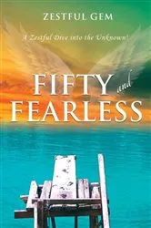 Book cover of Fifty and Fearless by Zestful Gem
