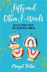 Book cover of Fifty and Other F-Words by Margot Potter
