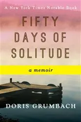 Book cover of Fifty Days of Solitude by Doris Grumbach
