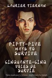 Book cover of Fifty-Five Ways to Survive Cinquante-cinq voies de survie by Tiernan Laurier