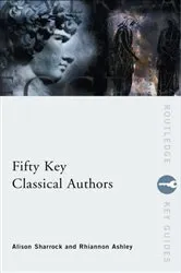 Book cover of Fifty Key Classical Authors by Alison Sharrock