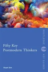 Book cover of Fifty Key Postmodern Thinkers by Stuart Sim