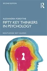 Book cover of Fifty Key Thinkers in Psychology (2nd ed.) by Alexandra Forsythe