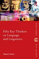 Book cover of Fifty Key Thinkers on Language and Linguistics by Margaret Thomas