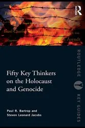 Book cover of Fifty Key Thinkers on the Holocaust and Genocide by Paul R. Bartrop