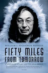 Book cover of Fifty Miles from Tomorrow by William L. Iggiagruk Hensley