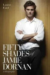 Book cover of Fifty Shades of Jamie Dornan - A Biography by Unknown