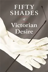 Book cover of Fifty Shades of Victorian Desire by Davina Charleston