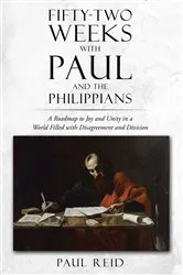 Book cover of Fifty-two Weeks with Paul and the Philippians by Paul A. Reid
