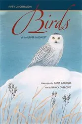 Book cover of Fifty Uncommon Birds of the Upper Midwest by Dana Gardner