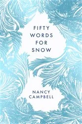 Book cover of Fifty Words for Snow by Nancy Campbell