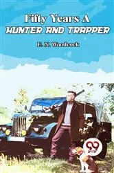 Book cover of Fifty Years A Hunter And Trapper by E. N. Woodcock