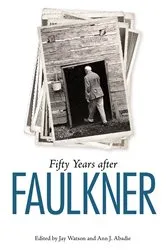 Book cover of Fifty Years after Faulkner by Jay Watson