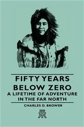 Book cover of Fifty Years Below Zero - A Lifetime of Adventure in the Far North by Charles D. Brower