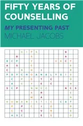 Book cover of Fifty Years of Counselling – My Presenting Past by Michael Jacobs