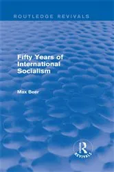 Book cover of Fifty Years of International Socialism (Routledge Revivals) by Max Beer