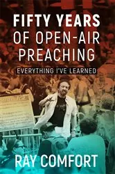 Book cover of Fifty Years of Open-Air Preaching by Ray Comfort
