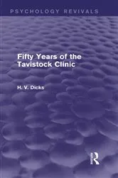 Book cover of Fifty Years of the Tavistock Clinic (Psychology Revivals) by H.V. Dicks