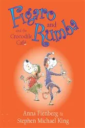 Book cover of Figaro and Rumba and the Crocodile Cafe by Anna Fienberg