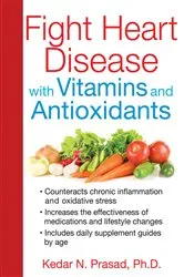 Book cover of Fight Heart Disease with Vitamins and Antioxidants by Unknown