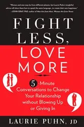Book cover of Fight Less, Love More by Laurie Puhn