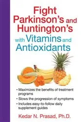 Book cover of Fight Parkinson's and Huntington's with Vitamins and Antioxidants by Kedar N. Prasad