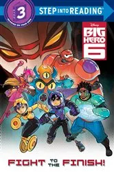 Book cover of Fight to the Finish! (Disney Big Hero 6) by Bill Scollon