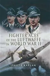 Book cover of Fighter Aces of the Luftwaffe in World War II by Philip Kaplan