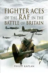 Book cover of Fighter Aces of the RAF in the Battle of Britain by Philip Kaplan