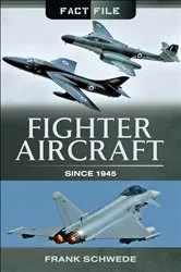 Book cover of Fighter Aircraft Since, 1945 by Frank Schwede