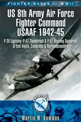 Book cover of Fighter Bases of WW II US 8th Army Air Force Fighter Command USAAF, 1943–45 by Martin W. Bowman