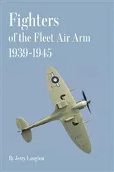 Book cover of Fighters of the Fleet Air Arm 1939-1945 by Jerry Langton