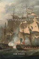 Book cover of Fighting at Sea in the Eighteenth Century by Sam Willis