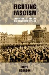 Book cover of Fighting fascism: the British Left and the rise of fascism, 1919–39 by Keith Hodgson
