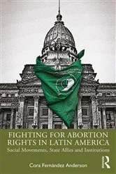 Book cover of Fighting for Abortion Rights in Latin America by Cora Fernández Anderson
