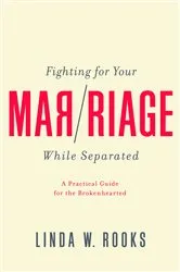 Book cover of Fighting for Your Marriage While Separated by Linda W. Rooks