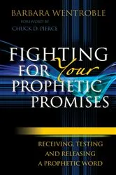 Book cover of Fighting for Your Prophetic Promises by Barbara Wentroble
