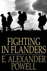 Book cover of Fighting In Flanders by E. Alexander Powell