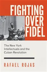 Book cover of Fighting over Fidel by Rafael Rojas