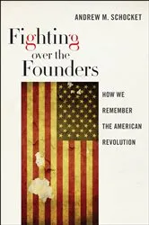 Book cover of Fighting over the Founders by Andrew M. Schocket