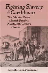 Book cover of Fighting Slavery in the Caribbean by Luis Martinez-Fernandez