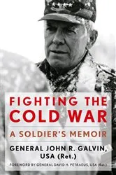 Book cover of Fighting the Cold War by John R. Galvin