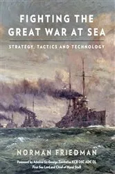 Book cover of Fighting the Great War at Sea by Norman Friedman