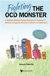 Book cover of Fighting The Ocd Monster: A Cognitive Behaviour Therapy Workbook For Treatment Of Obsessive Compulsive Disorder In Children And Adolescents by Haanusia Prithivi Raj