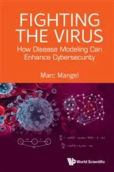 Book cover of Fighting The Virus: How Disease Modeling Can Enhance Cybersecurity by Marc Mangel