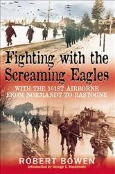 Book cover of Fighting with the Screaming Eagles by Robert Bowen