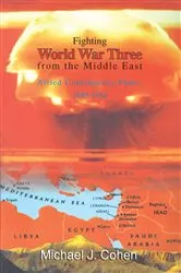 Book cover of Fighting World War Three from the Middle East by Michael J. Cohen