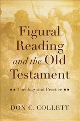 Book cover of Figural Reading and the Old Testament by Don C. Collett