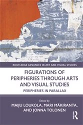 Book cover of Figurations of Peripheries Through Arts and Visual Studies by Maiju Loukola