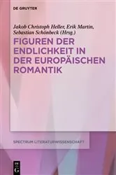 Book cover of Figuren der Endlichkeit in der Europäischen Romantik by Jakob Christoph Heller